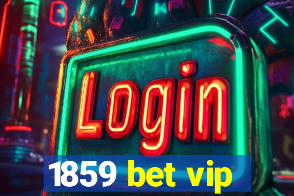 1859 bet vip