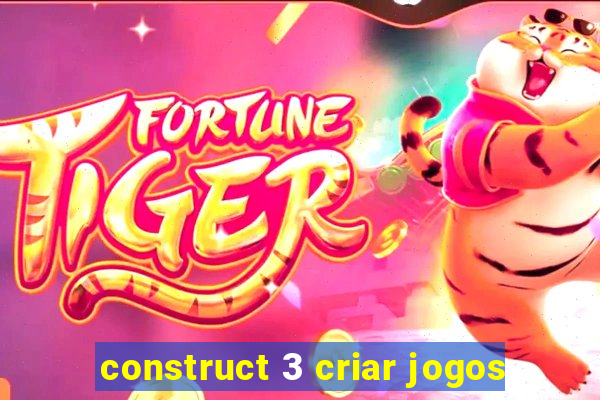 construct 3 criar jogos