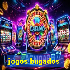 jogos bugados