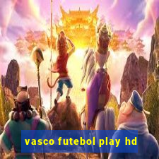 vasco futebol play hd