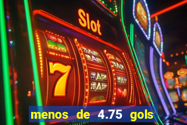 menos de 4.75 gols o que significa