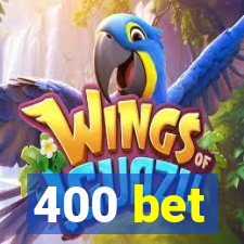 400 bet