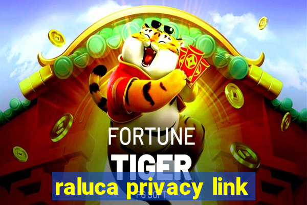 raluca privacy link