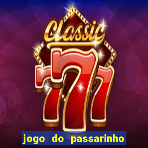 jogo do passarinho que da dinheiro