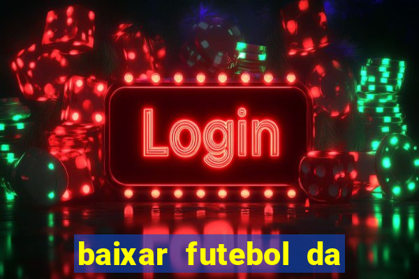 baixar futebol da hora 3.7 atualizado