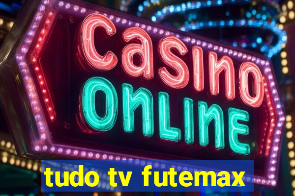 tudo tv futemax