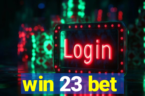 win 23 bet