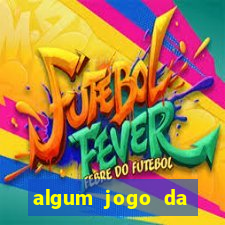 algum jogo da dinheiro de verdade