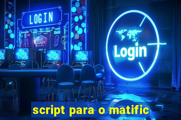 script para o matific