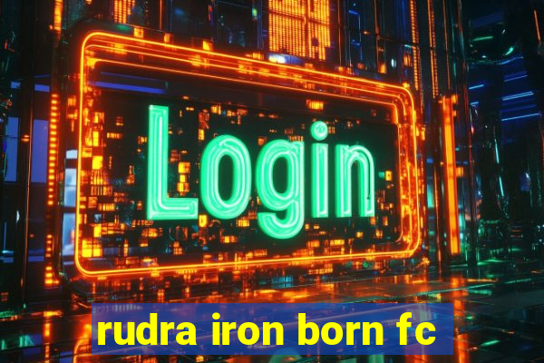 rudra iron born fc