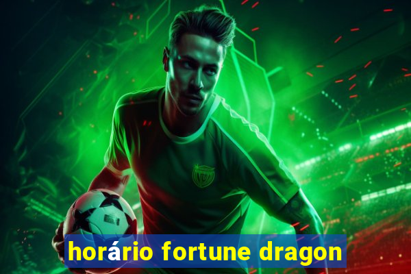 horário fortune dragon