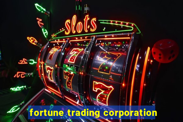 fortune trading corporation