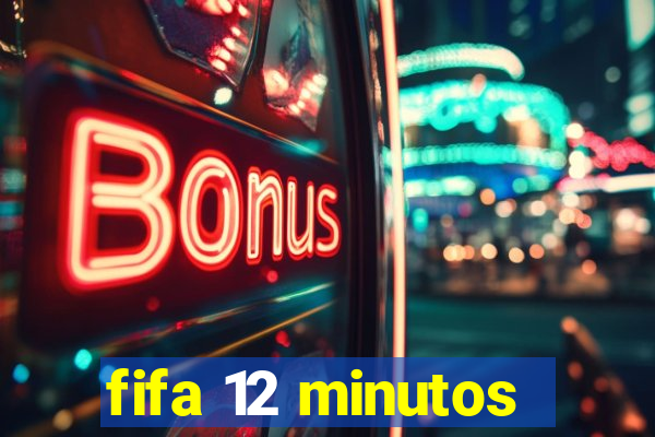 fifa 12 minutos