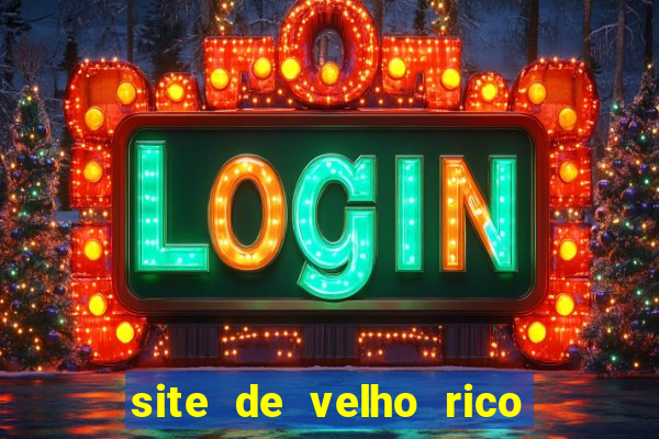 site de velho rico para ganhar pix