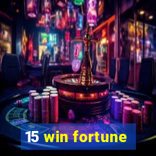 15 win fortune