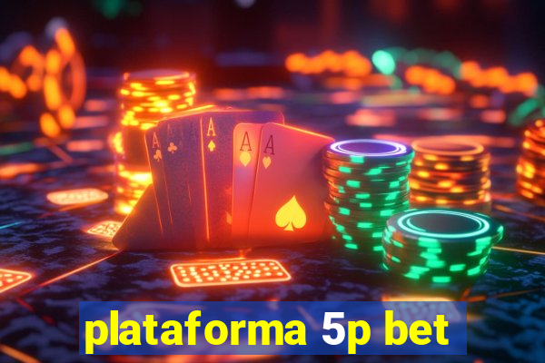 plataforma 5p bet