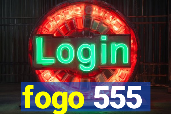 fogo 555