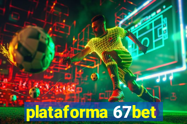 plataforma 67bet