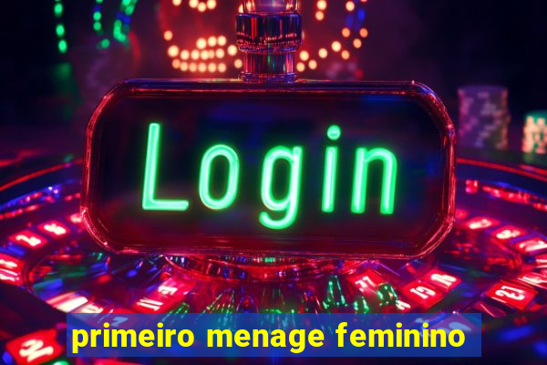 primeiro menage feminino