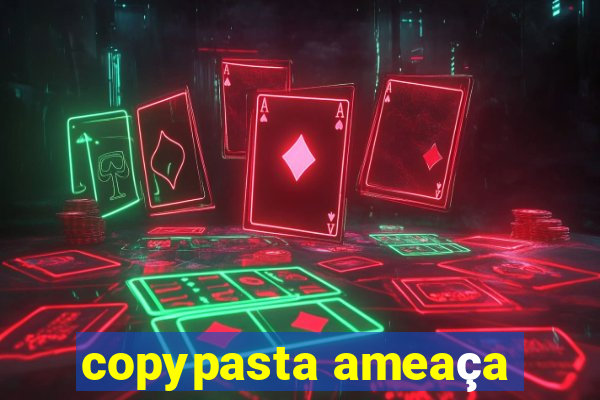 copypasta ameaça