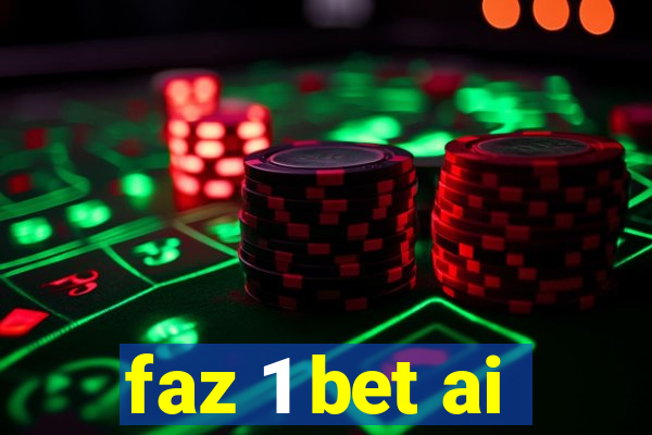 faz 1 bet ai