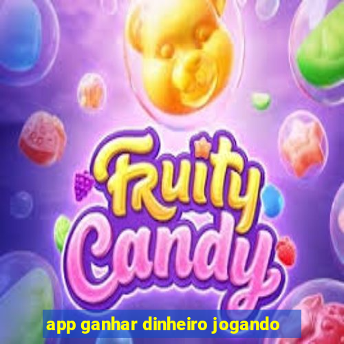 app ganhar dinheiro jogando