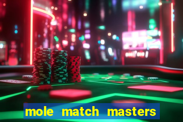 mole match masters ganha dinheiro