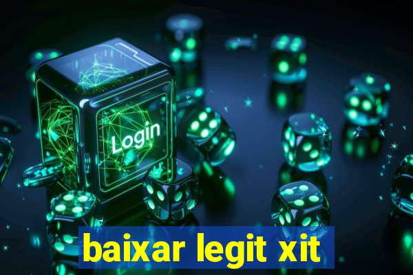 baixar legit xit