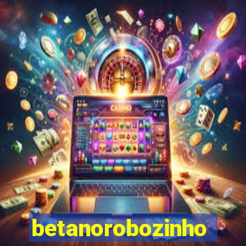 betanorobozinho