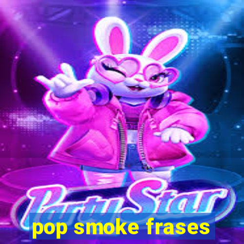 pop smoke frases