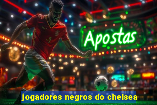 jogadores negros do chelsea