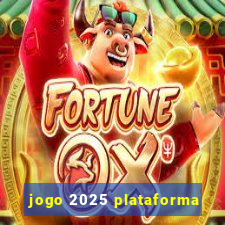 jogo 2025 plataforma