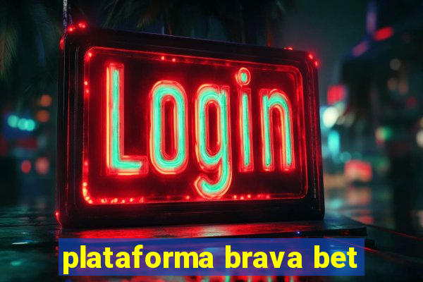 plataforma brava bet