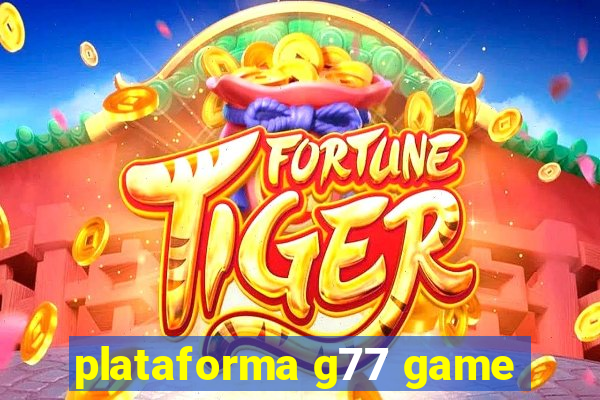 plataforma g77 game