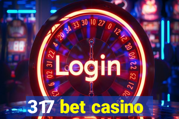 317 bet casino