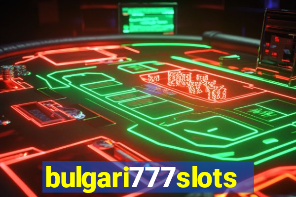 bulgari777slots.com