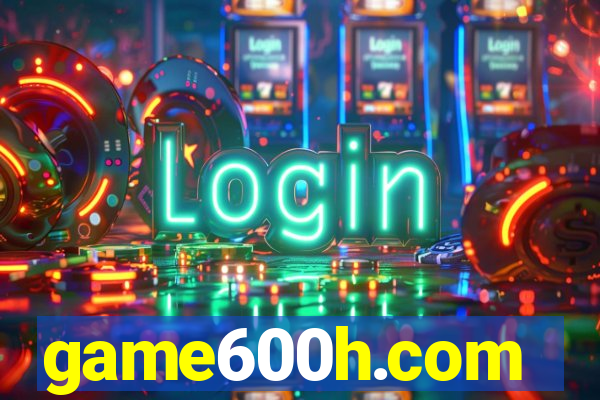 game600h.com