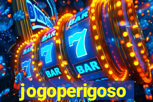 jogoperigoso