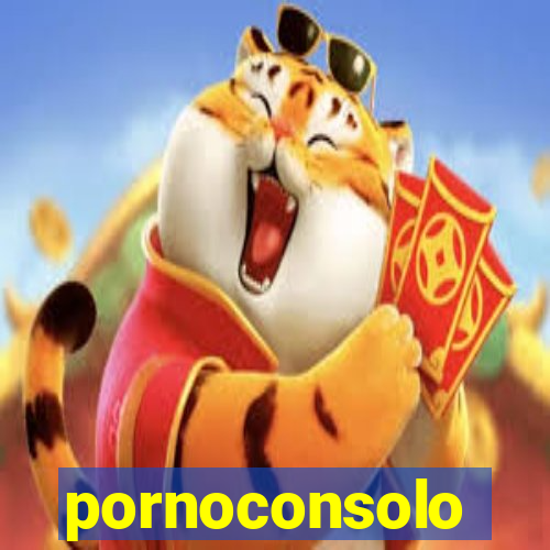 pornoconsolo