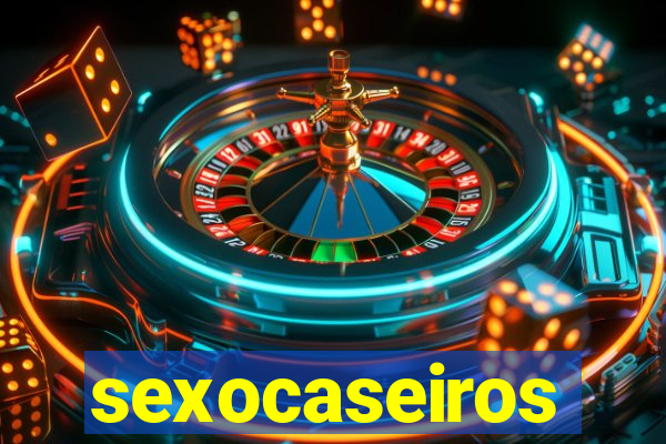 sexocaseiros